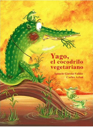 Yago, el cocodrilo vegetariano - Ignacio Garcia Valiño